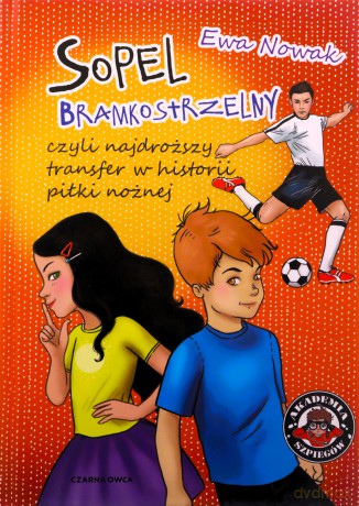 Sopel bramkostrzelny czyli najdroższy transfer w historii piłki nożnej - Ewa Nowak [KSIĄŻKA]