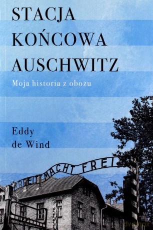 Stacja końcowa Auschwitz - Eddy De Wind [KSIĄŻKA]