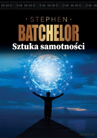 Sztuka samotności - Stephen Batchelor [KSIĄŻKA]