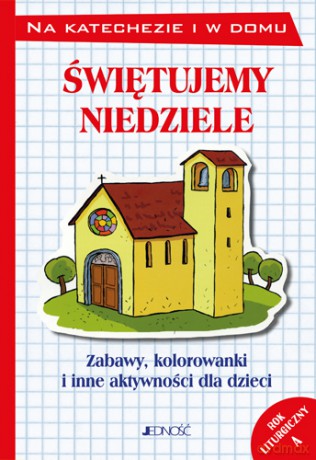Świętujemy niedziele. Zabawy, kolorowanki i inne aktywności dla dzieci rok liturgiczny A - Silvia Vecchini [KSIĄŻKA]