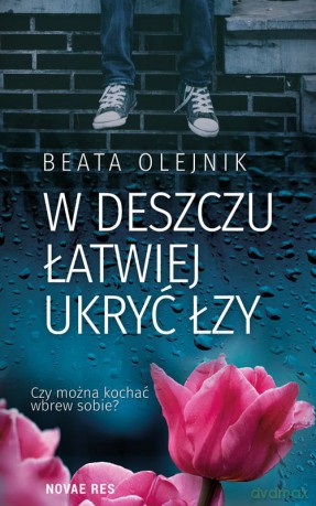 W deszczu łatwiej ukryć łzy - Beata Olejnik [KSIĄŻKA]