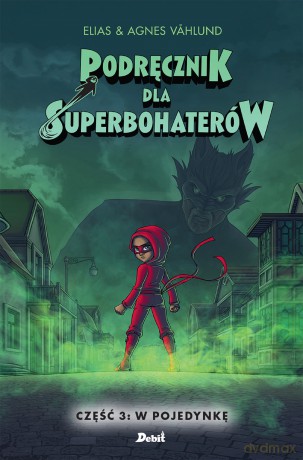 W pojedynkę. Podręcznik dla superbohaterów (Tom 3) - Elias Vahlund, Agnieszka Vahlund [KSIĄŻKA]