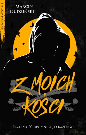 Z moich kości - Marcin Dudziński [KSIĄŻKA]