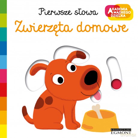 Zwierzęta domowe. Akademia mądrego dziecka. Pierwsze słowa - Nathalie Choux [KSIĄŻKA]