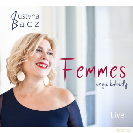 Justyna Bacz: Femmes czyli kobiety [CD]