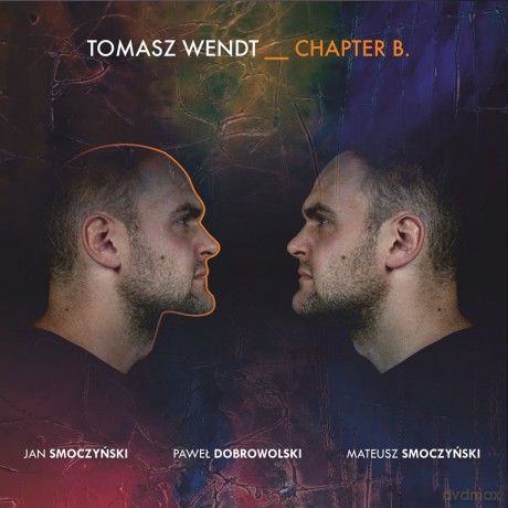 Tomasz Wendt: Chapter B. [CD]