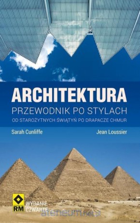 Architektura. Przewodnik po stylach - Sarah Cunliffe, Lean Loussier [KSIĄŻKA]