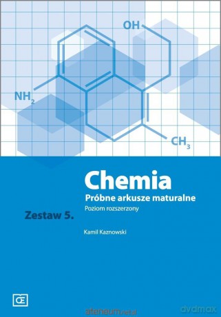 Chemia LO Próbne arkusze maturalne zeszyt 5 zakres rozszerzony - Kamil Kaznowski [KSIĄŻKA]