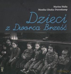 Dzieci z Dworca Brześć - Marina Hulia [KSIĄŻKA]