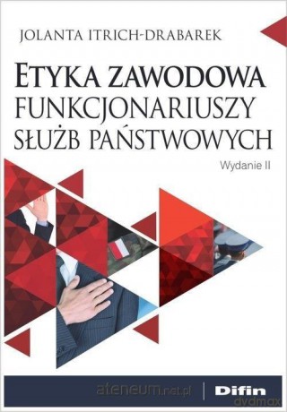 Etyka zawodowa funkcjonariuszy służb państwowych - Jolanta Itrich-Drabarek [KSIĄŻKA]
