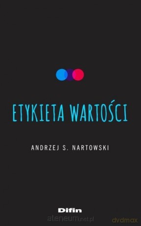 Etykieta wartości - Andrzej S. Nartowski [KSIĄŻKA]