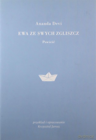 Ewa ze swych zgliszcz - Ananda Devi [KSIĄŻKA]