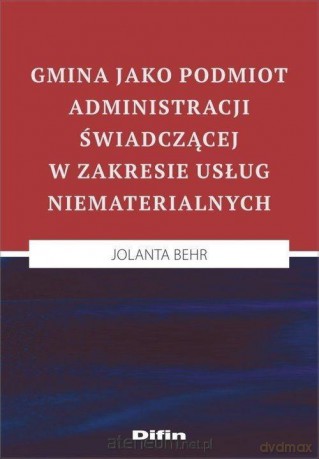 Gmina jako podmiot administracji świadczącej - Jolanta Behr [KSIĄŻKA]