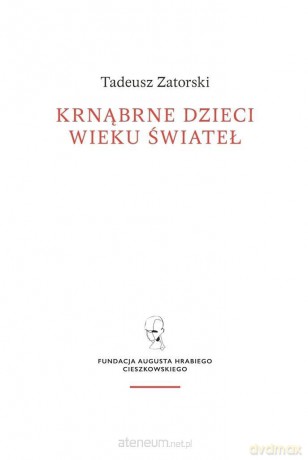 Krnąbrne dzieci wieku świateł - Tadeusz Zatorski [KSIĄŻKA]