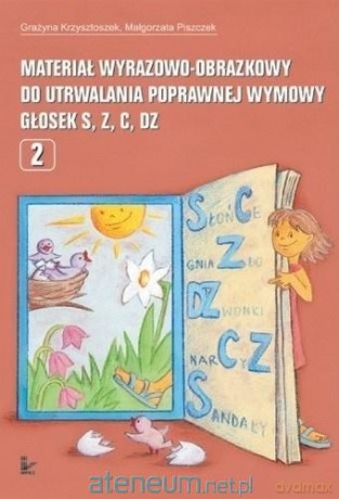 Materiał wyrazowo-obrazkowy.. głosek S,C,Z,DZ 2019 - Grażyna Krzysztoszek, Małgorzata Piszczek [KSIĄŻKA]
