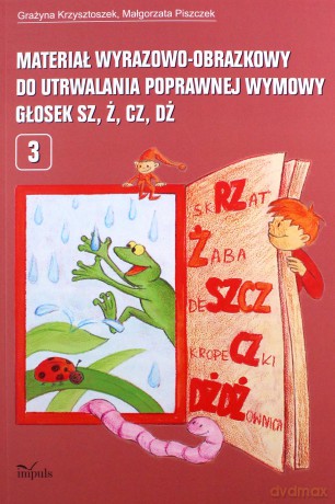 Materiał wyrazowo-obrazkowy.. głosek Sz,Ż,Cz..2019 - Grażyna Krzysztoszek, Małgorzata Piszczek [KSIĄŻKA]