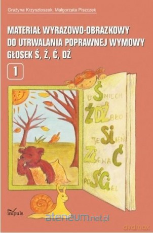 Materiał wyrazowo-obrazkowy...głosek Ś,Ź,Ć,Dź 2019 - Grażyna Krzysztoszek, Małgorzata Piszczek [KSIĄŻKA]