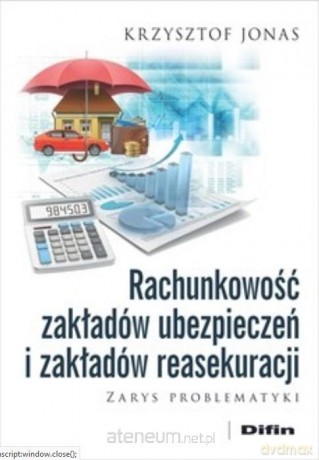 Rachunkowość zakładów ubezpieczeń i zakładów reasekuracji - Krzysztof Jonas [KSIĄŻKA]