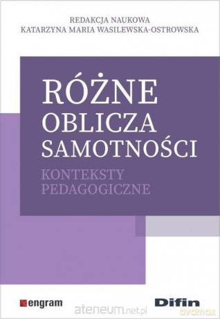 Różne oblicza samotności. Konteksty pedagogiczne [KSIĄŻKA]
