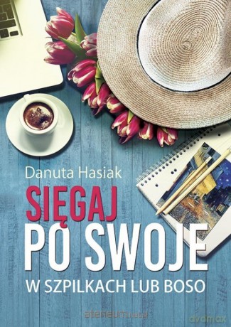 Sięgaj po swoje - Danuta Hasiak [KSIĄŻKA]