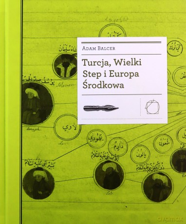 Turcja, Wielki Step i Europa Środkowa - Adam Balcer [KSIĄŻKA]