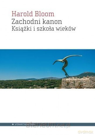 Zachodni kanon. Książki i szkoła epok - Harold Bloom [KSIĄŻKA]