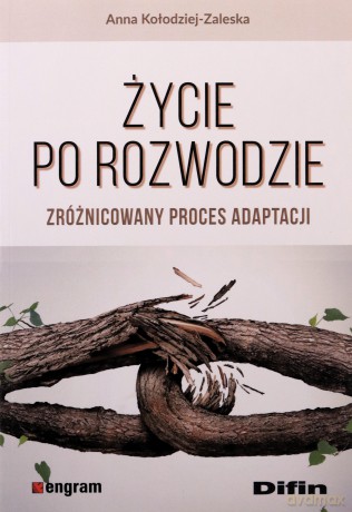 Życie po rozwodzie. Zróżnicowany proces adaptacji - Anna Kołodziej-Zaleska [KSIĄŻKA]