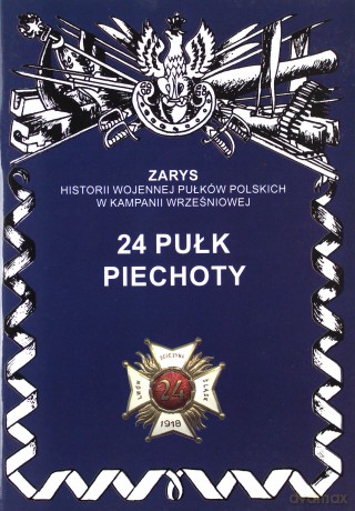 24 pułk piechoty - Jerzy S. Wojciechowski [KSIĄŻKA]