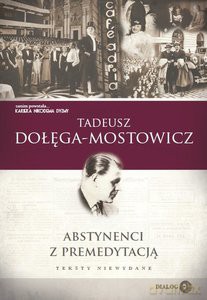 Abstynenci z premedytacją. Teksty niewydane - Tadeusz Dołęga-Mostowicz [KSIĄŻKA]