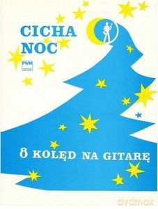 Cicha noc. 8 Kolęd w łatwym układzie na głos z gitarą oraz na gitarę klasyczną - Anna Bańdo [KSIĄŻKA]