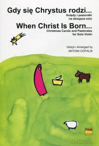 Gdy się Chrystus rodzi. Kolędy i pastorałki - Antoni Cofalik [KSIĄŻKA]