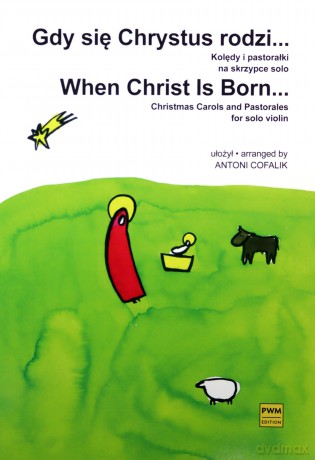 Gdy się Chrystus rodzi. Kolędy i pastorałki - Antoni Cofalik [KSIĄŻKA]