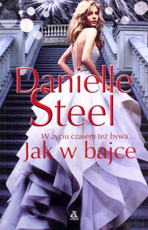 Jak w bajce - Danielle Steel [KSIĄŻKA]