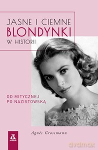 Jasne i ciemne blondynki w historii - Agnes Grossmann [KSIĄŻKA]