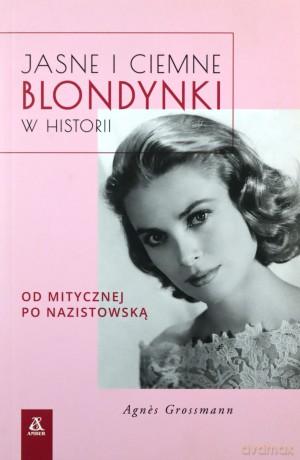 Jasne i ciemne blondynki w historii - Agnes Grossmann [KSIĄŻKA]