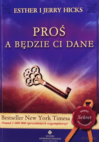 Proś a będzie Ci dane - Esther I Jerry Hicks [KSIĄŻKA]