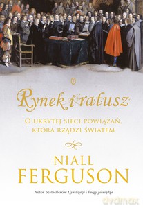 Rynek i ratusz - Niall Ferguson [KSIĄŻKA]