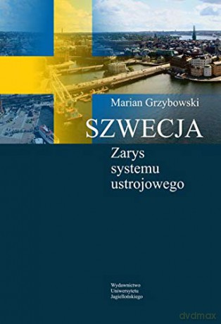Szwecja. Zarys systemu ustrojowego - Marian Grzybowski [KSIĄŻKA]