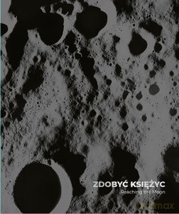 Zdobyć Księżyc. Reaching the Moon - Joanna Kinowska [KSIĄŻKA]