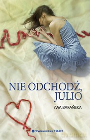 Nie odchodź, Julio - Ewa Barańska [KSIĄŻKA]